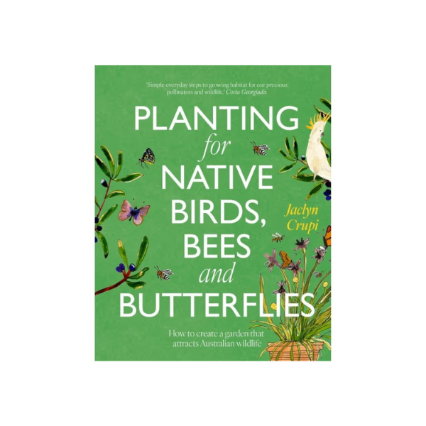 Planting for Native Birds Bees & Butterflies