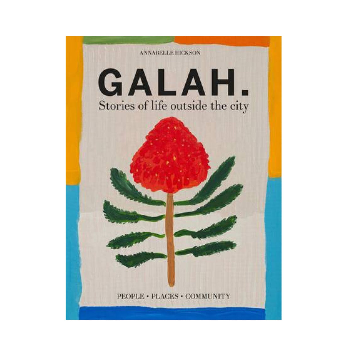 Galah: Stories of Life Outside the City