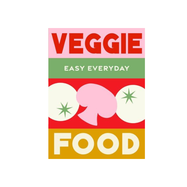 Veggie Food: Easy Everyday